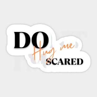 Dont hug me im scared Sticker